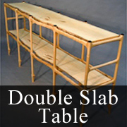 Double Slab Table
